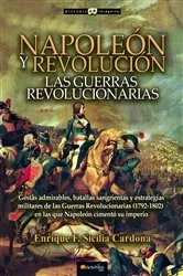 Book cover of Napoleón y Revolución: las Guerras revolucionarias by Enrique F. Sicilia Cardona