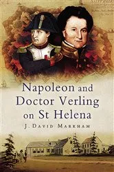 Book cover of Napoleon and Doctor Verling on St Helena by J. David Markham