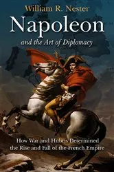 Book cover of Napoleon and the Art of Diplomacy by William Nester