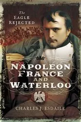 Book cover of Napoleon, France and Waterloo by Charles Esdaile