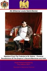 Book cover of Napoleon From The Tuileries to St. Helena by Etienne Louis Saint-Denis (known as Ali)