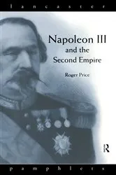 Book cover of Napoleon III and the Second Empire by Roger D. Price
