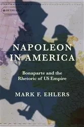 Book cover of Napoleon in America by Mark F. Ehlers