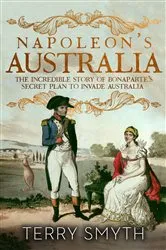 Book cover of Napoleon's Australia by Terry Smyth