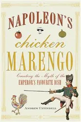 Book cover of Napoleon's Chicken Marengo by Andrew Uffindell