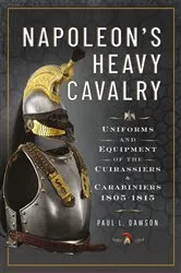 Book cover of Napoleon’s Heavy Cavalry by Paul L Dawson