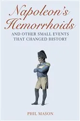 Book cover of Napoleon's Hemorrhoids by Phil Mason