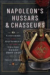 Book cover of Napoleon’s Hussars & Chasseurs by Paul L. Dawson