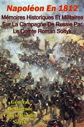 Book cover of Napoléon En 1812. Mémoires Historiques Et Militaires Sur La Campagne De Russie Par Le Comte Roman Sołtyk by Unknown