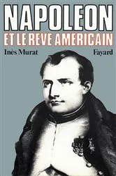Book cover of Napoléon et le rêve américain by Inès Murat