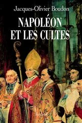 Book cover of Napoléon et les cultes by Jacques-Olivier Boudon