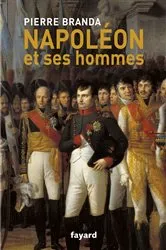 Book cover of Napoléon et ses hommes by Pierre Branda