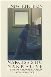 Book cover of Narcissistic Narrative by Linda Hutcheon