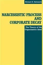 Book cover of Narcissistic Process and Corporate Decay by Howard S. Schwartz