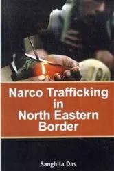 Book cover of Narco Trafficking In North Eastern Border by Sanghita Das