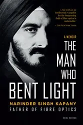 Book cover of Narinder Singh Kapany: The Man Who Bent Light by Unknown