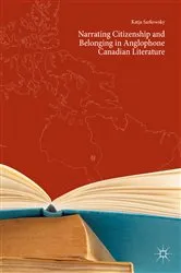 Book cover of Narrating Citizenship and Belonging in Anglophone Canadian Literature by Katja Sarkowsky