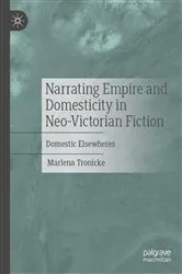 Book cover of Narrating Empire and Domesticity in Neo-Victorian Fiction by Marlena Tronicke