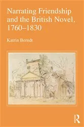 Book cover of Narrating Friendship and the British Novel, 1760-1830 by Katrin Berndt