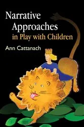 Book cover of Narrative Approaches in Play with Children by Ann Cattanach