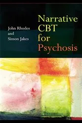 Book cover of Narrative CBT for Psychosis by John Rhodes