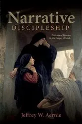 Book cover of Narrative Discipleship by Jeffrey W. Aernie