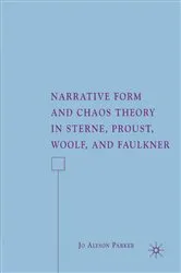 Book cover of Narrative Form and Chaos Theory in Sterne, Proust, Woolf, and Faulkner by J. Parker