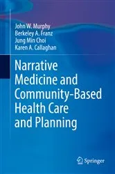Book cover of Narrative Medicine and Community-Based Health Care and Planning by John W Murphy