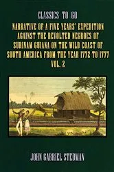 Book cover of Narrative of a five years' Expedition against the Revolted Negroes of Surinam Guiana on the Wild Coast of South America From the Year 1772 to 1777 Vol. 2 by Unknown