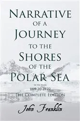 Book cover of Narrative of a Journey to the Shores of the Polar Sea- In the Years 1819-20-21-22 - The Complete Edition by Unknown