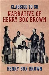 Book cover of Narrative of Henry Box Brown by Unknown