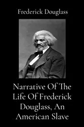 Book cover of Narrative Of The Life Of Frederick Douglass, An American Slave (Illustrated) by Frederick Douglass