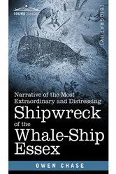 Book cover of Narrative of the Most Extraordinary and Distressing Shipwreck of the Whale-Ship Essex by Owen Chase