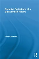 Book cover of Narrative Projections of a Black British History by Eva Ulrike Pirker