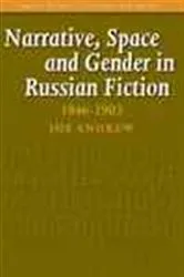 Book cover of Narrative, Space and Gender in Russian Fiction, 1846-190 by Joe Andrew