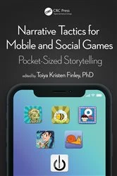 Book cover of Narrative Tactics for Mobile and Social Games by Toiya Kristen Finley