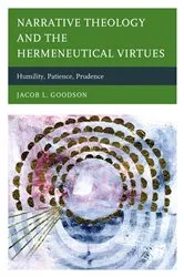 Book cover of Narrative Theology and the Hermeneutical Virtues by Jacob L. Goodson