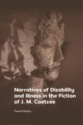 Book cover of Narratives of Disability and Illness in the Fiction of J. M. Coetzee by Paweł Wojtas