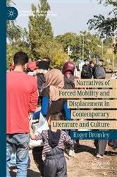 Book cover of Narratives of Forced Mobility and Displacement in Contemporary Literature and Culture by Roger Bromley