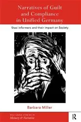 Book cover of Narratives of Guilt and Compliance in Unified Germany by Barbara Miller
