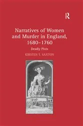 Book cover of Narratives of Women and Murder in England, 1680–1760 by Kirsten T. Saxton