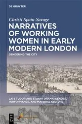 Book cover of Narratives of Working Women in Early Modern London by Christi Spain-Savage