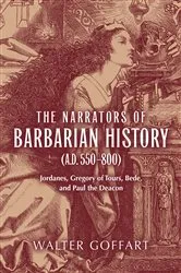Book cover of Narrators of Barbarian History (A.D. 550–800), The by Walter Goffart