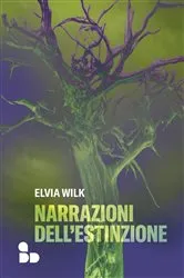 Book cover of Narrazioni dell'estinzione by Elvia Wilk