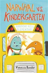 Book cover of Narwhal Vs. Kindergarten by Vanessa Roeder