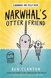 Book cover of Narwhal's Otter Friend (A Narwhal and Jelly Book #4) by Ben Clanton
