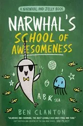 Book cover of Narwhal's School of Awesomeness (A Narwhal and Jelly Book #6) by Ben Clanton
