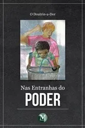Book cover of Nas entranhas do poder by O Doutrin-a-Dor