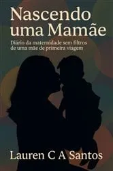 Book cover of Nascendo Uma Mamãe by Lauren Santos
