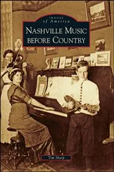 Book cover of Nashville Music before Country by Tim Sharp
